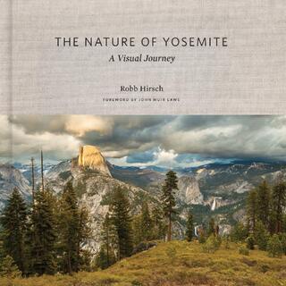 The Nature of Yosemite- A Visual Journey (hardcover)